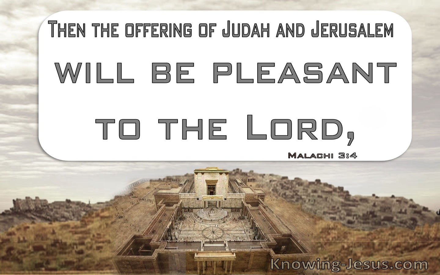 Malachi 3:4 The Offering Of Judah And Jerusalem Will Be Pleasant To The Lord (gray)